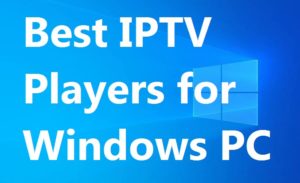 best iptv player windows 10 download