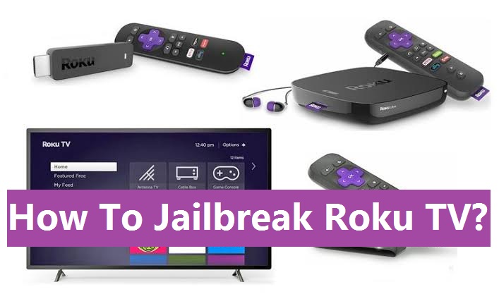 How To Jailbreak Roku TV