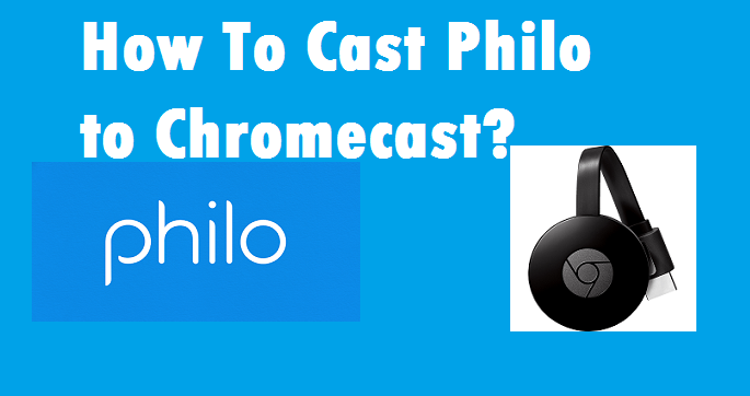 Cast Philo to Chromecast